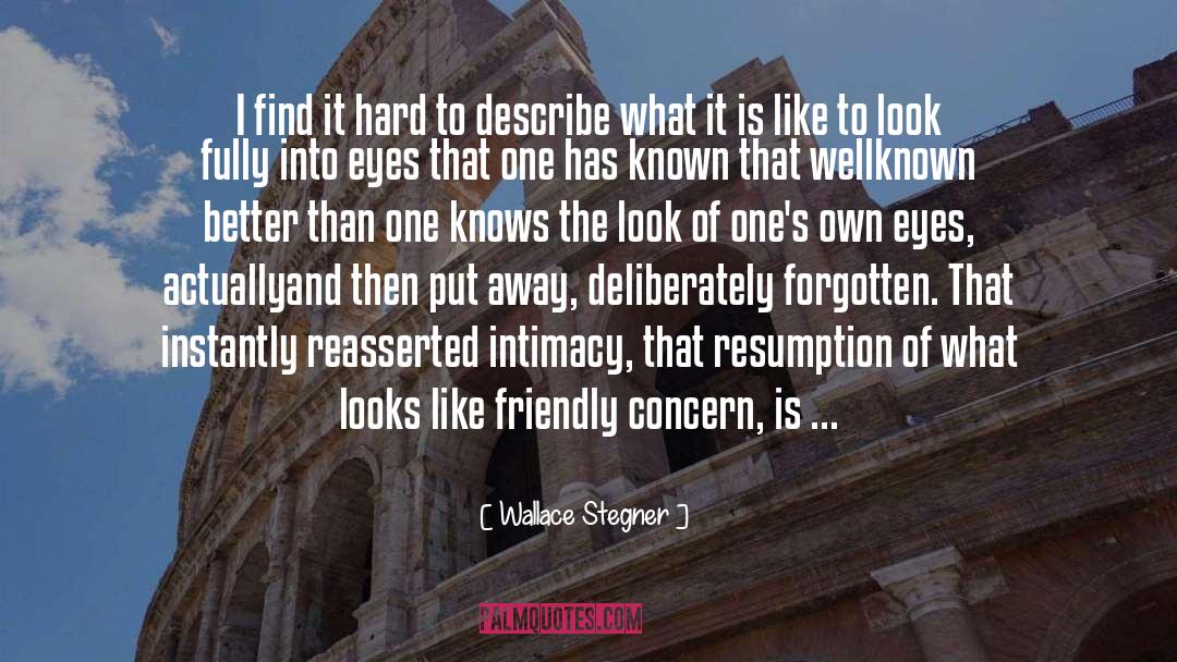 Wallace Stegner Quotes: I find it hard to