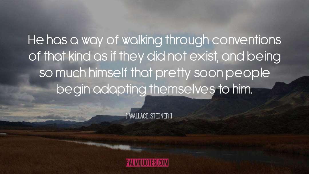 Wallace Stegner Quotes: He has a way of