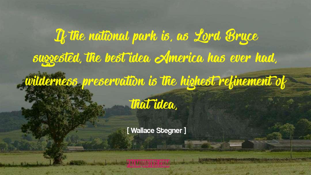 Wallace Stegner Quotes: If the national park is,