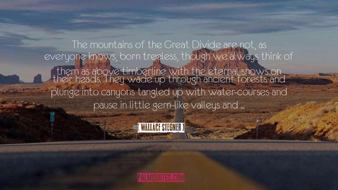 Wallace Stegner Quotes: The mountains of the Great