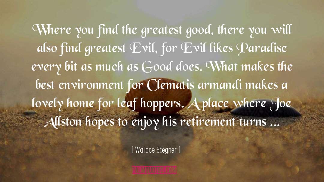 Wallace Stegner Quotes: Where you find the greatest