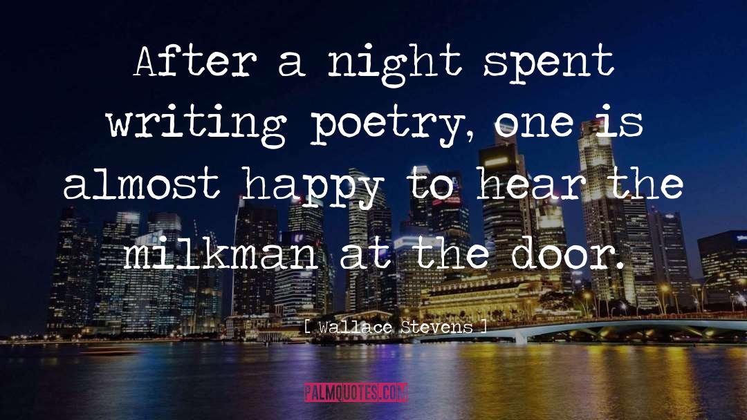 Wallace Stevens Quotes: After a night spent writing