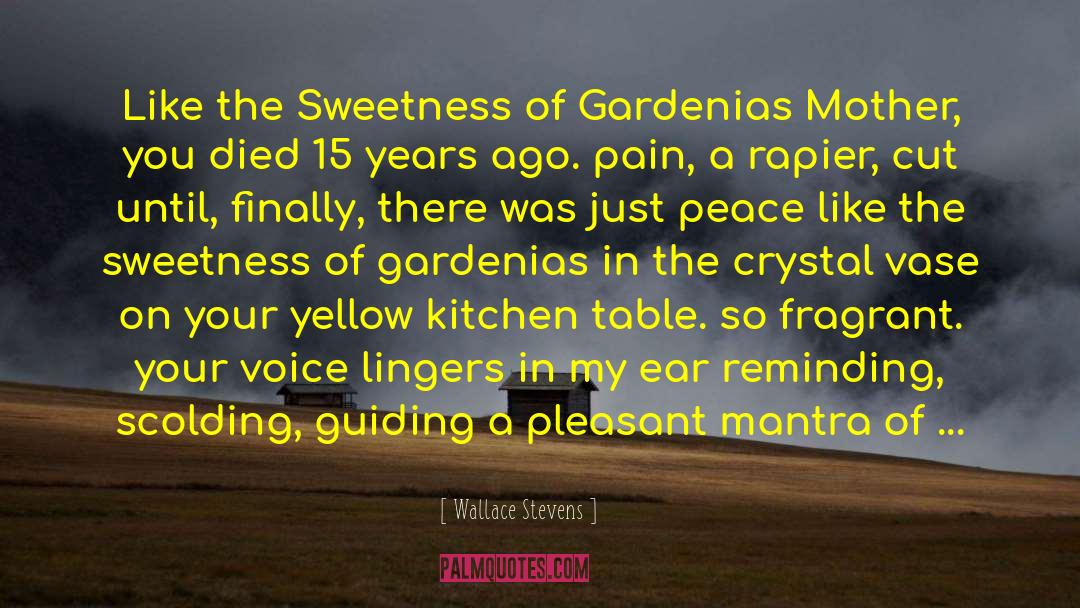 Wallace Stevens Quotes: Like the Sweetness of Gardenias