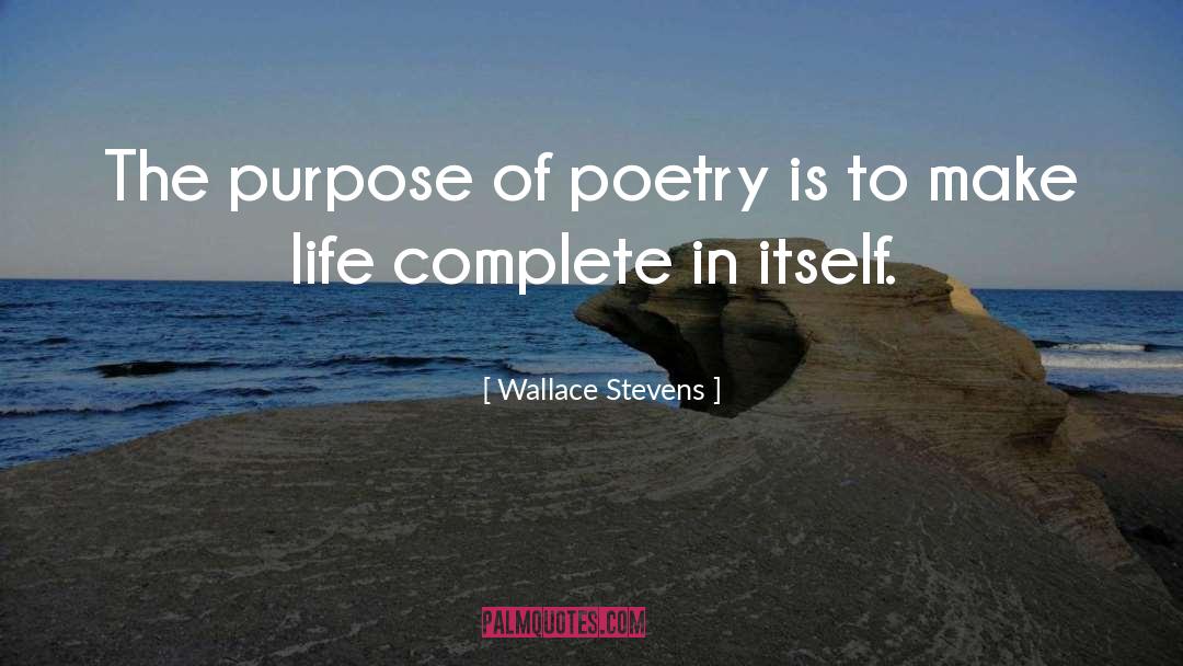 Wallace Stevens Quotes: The purpose of poetry is