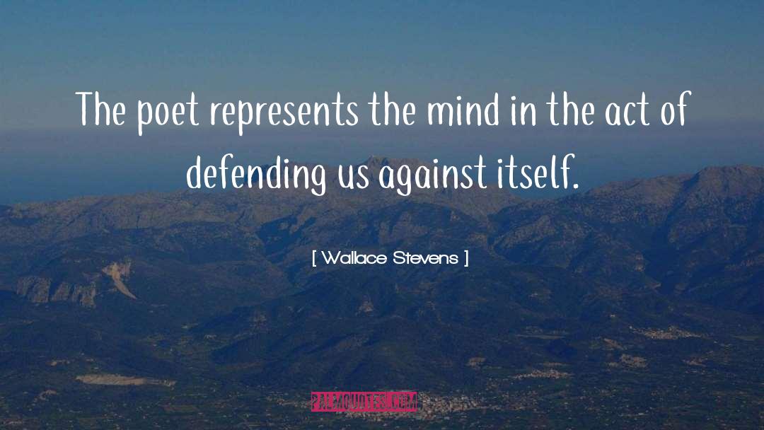 Wallace Stevens Quotes: The poet represents the mind