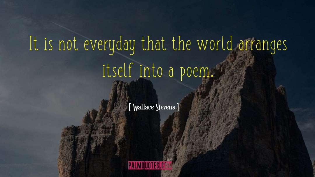 Wallace Stevens Quotes: It is not everyday that