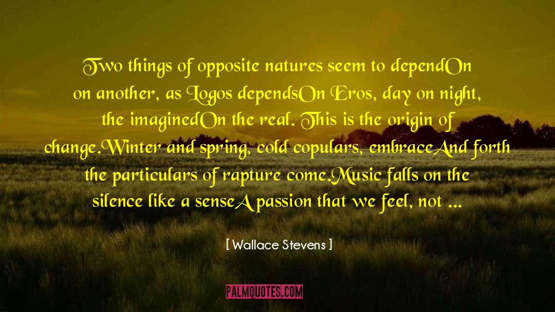 Wallace Stevens Quotes: Two things of opposite natures