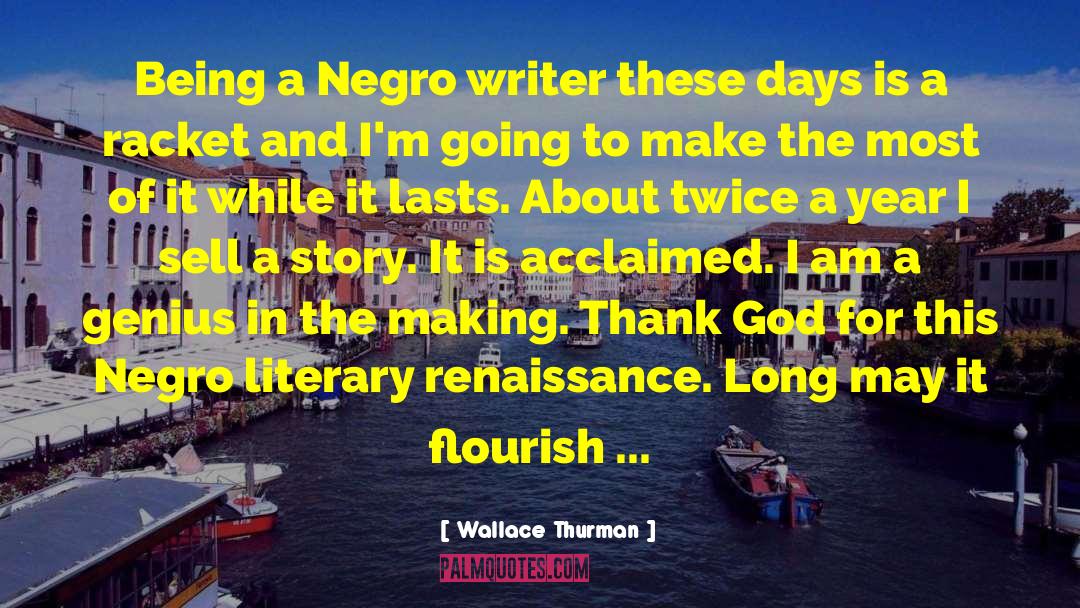Wallace Thurman Quotes: Being a Negro writer these