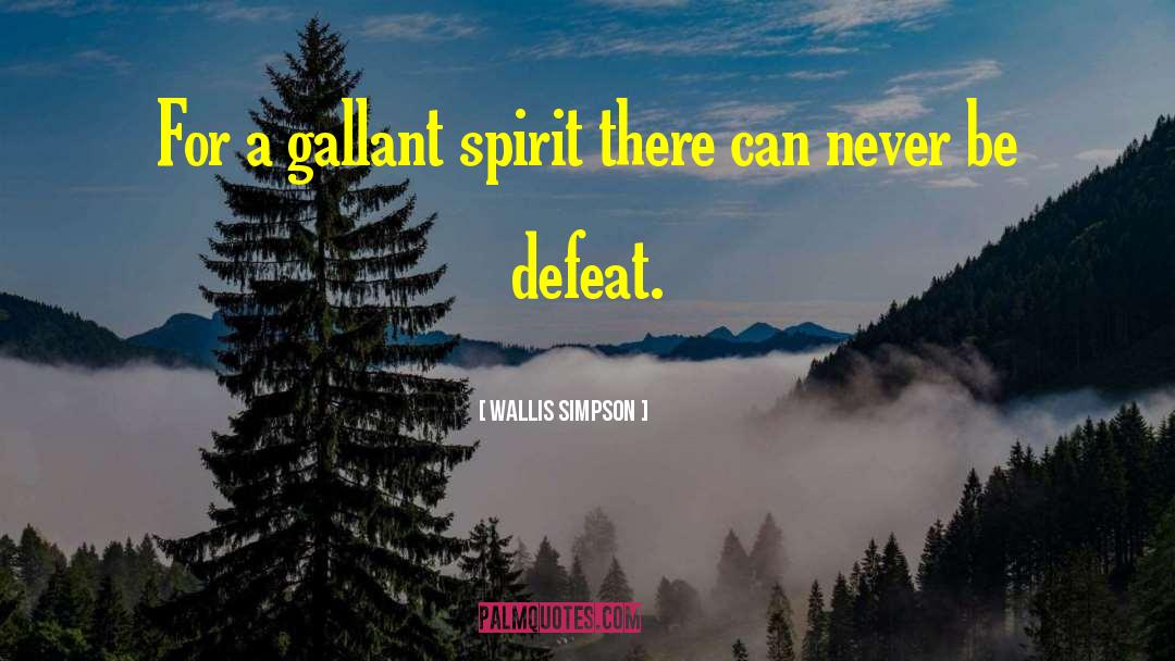 Wallis Simpson Quotes: For a gallant spirit there