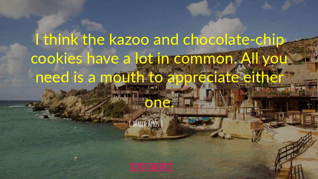 Wally Amos Quotes: I think the kazoo and