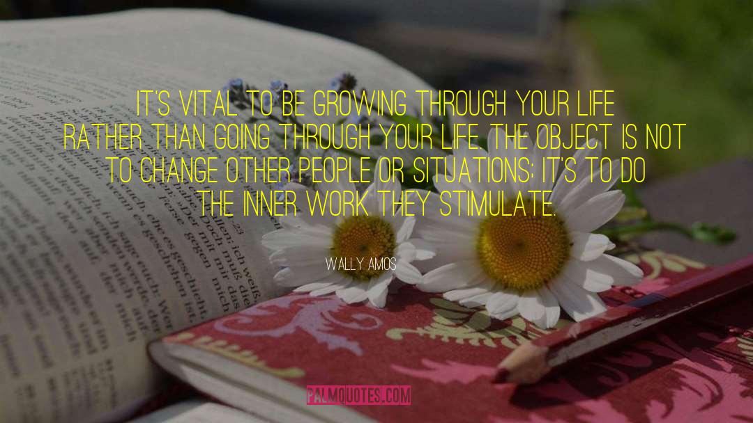 Wally Amos Quotes: It's vital to be growing
