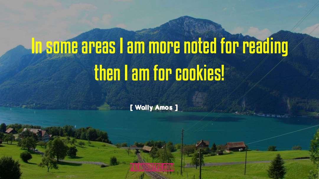 Wally Amos Quotes: In some areas I am