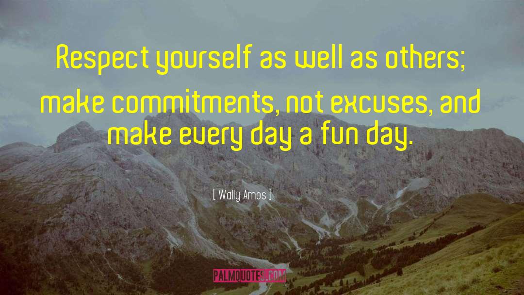 Wally Amos Quotes: Respect yourself as well as