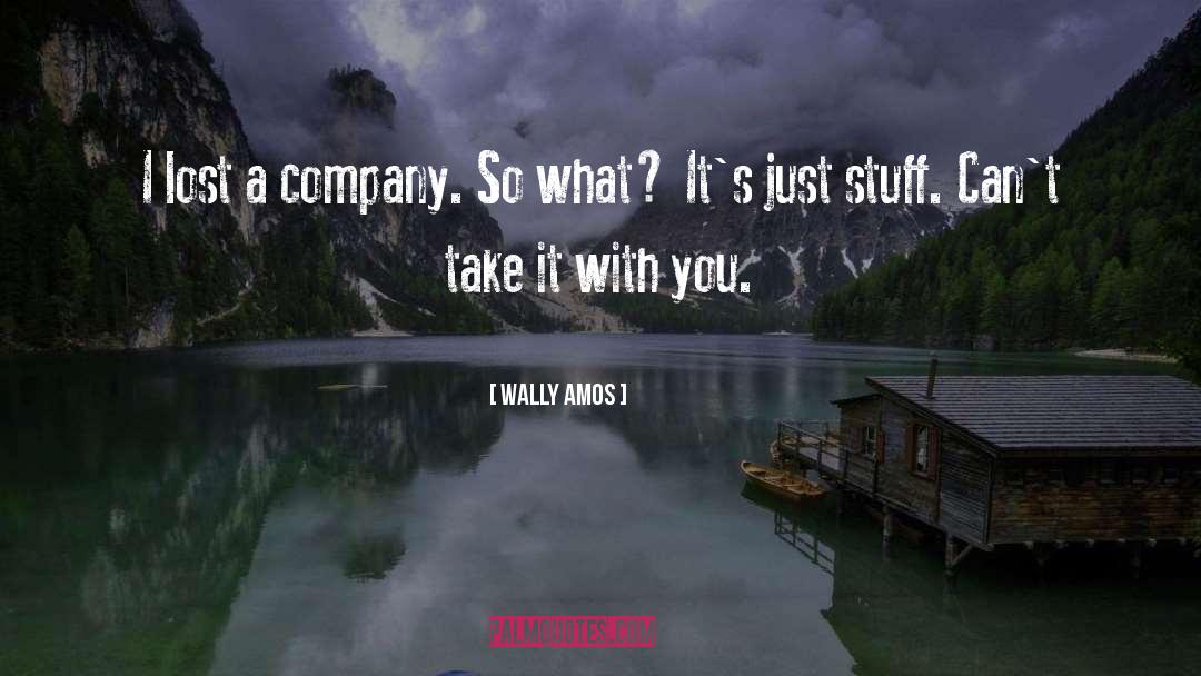 Wally Amos Quotes: I lost a company. So