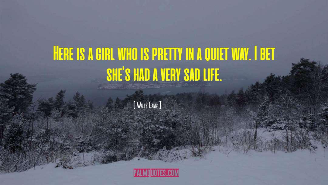 Wally Lamb Quotes: Here is a girl who