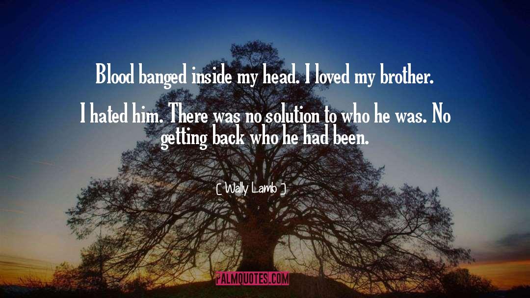 Wally Lamb Quotes: Blood banged inside my head.