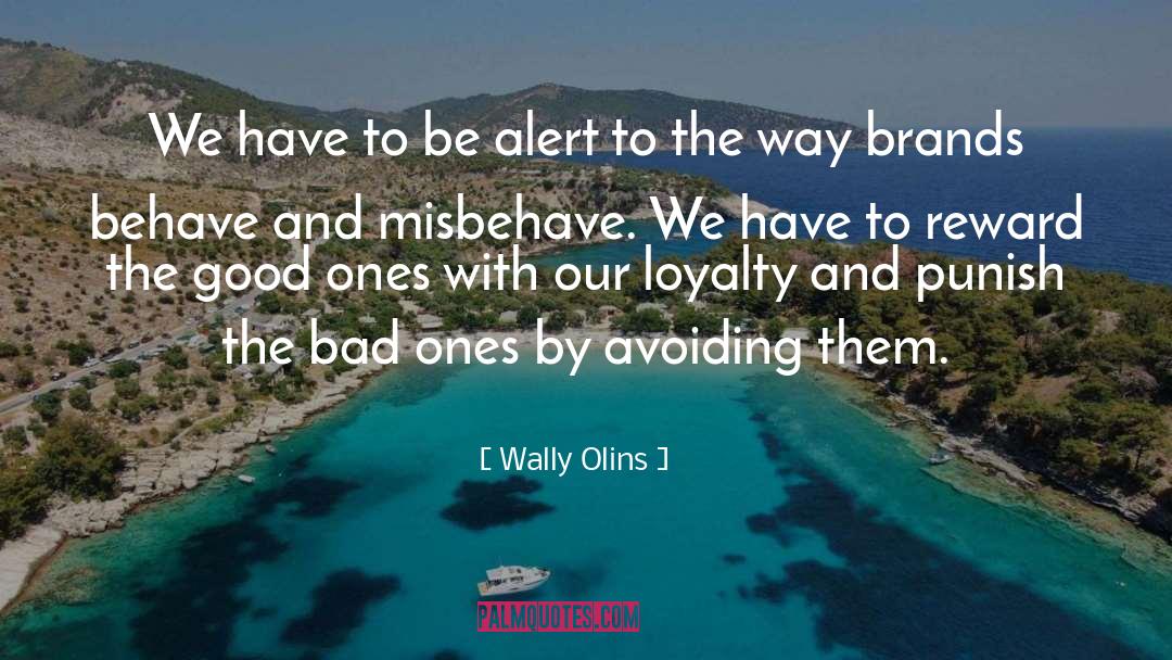 Wally Olins Quotes: We have to be alert