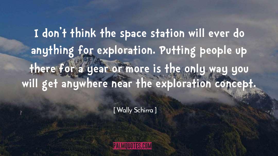 Wally Schirra Quotes: I don't think the space
