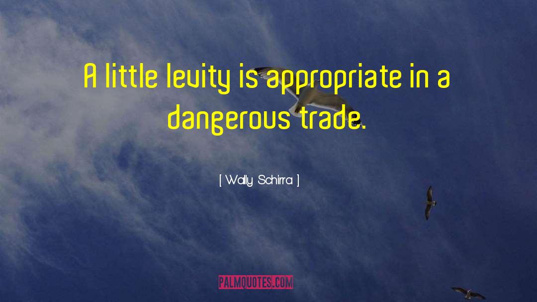 Wally Schirra Quotes: A little levity is appropriate