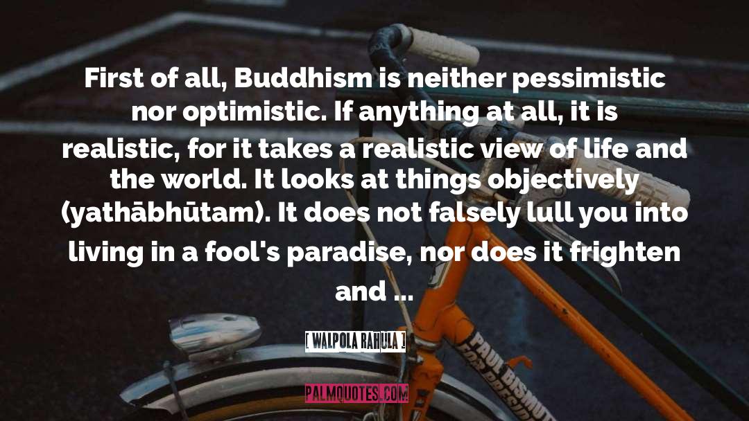 Walpola Rahula Quotes: First of all, Buddhism is