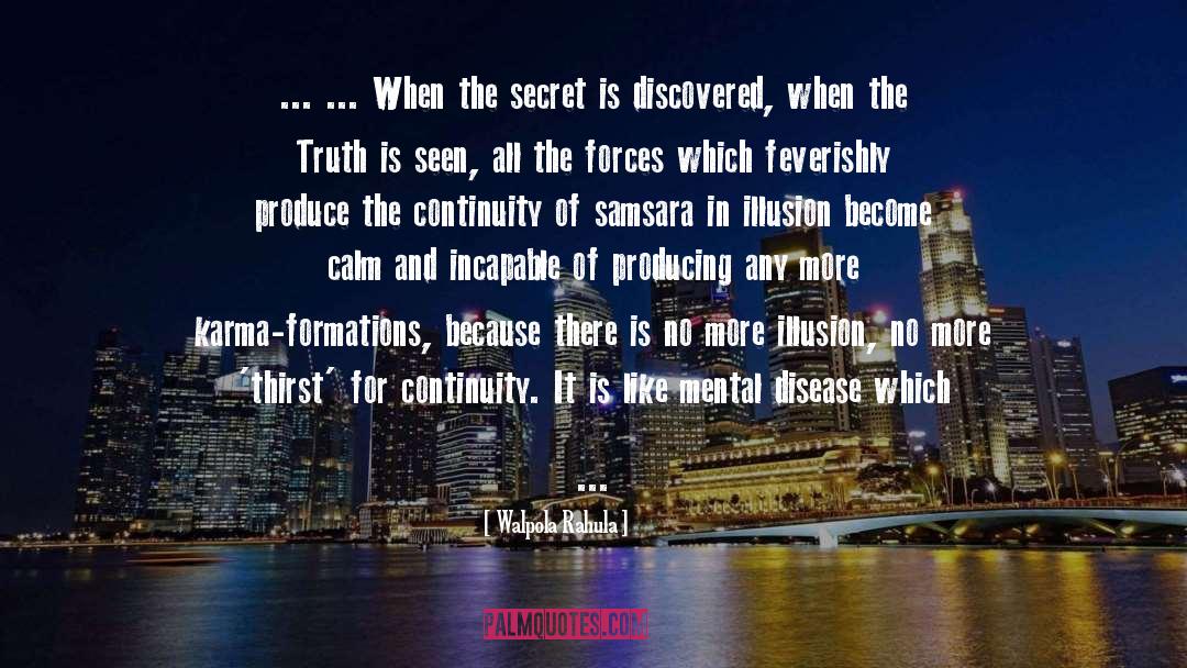 Walpola Rahula Quotes: ... ... When the secret