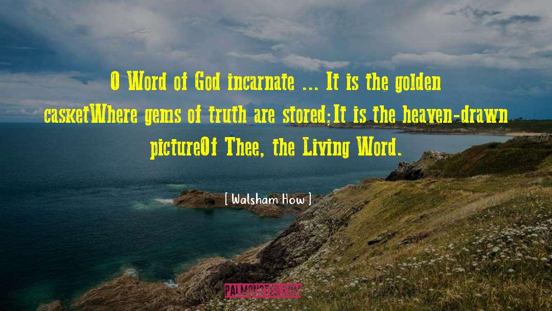 Walsham How Quotes: O Word of God incarnate