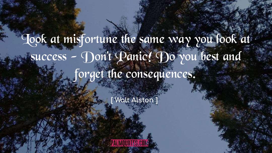 Walt Alston Quotes: Look at misfortune the same