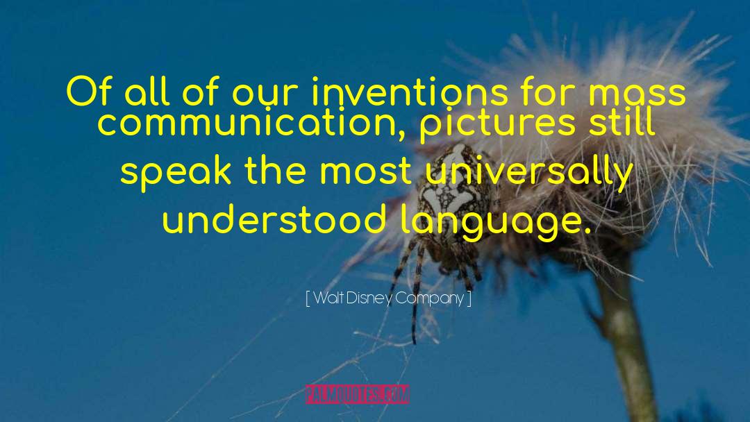 Walt Disney Company Quotes: Of all of our inventions