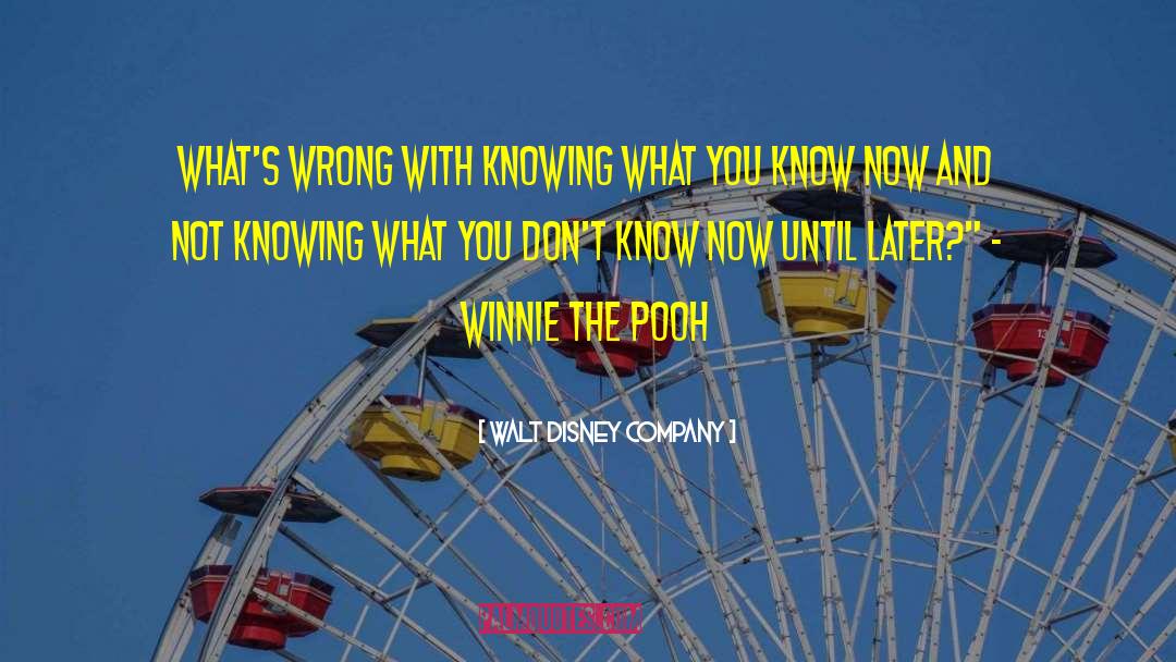 Walt Disney Company Quotes: What's wrong with knowing what