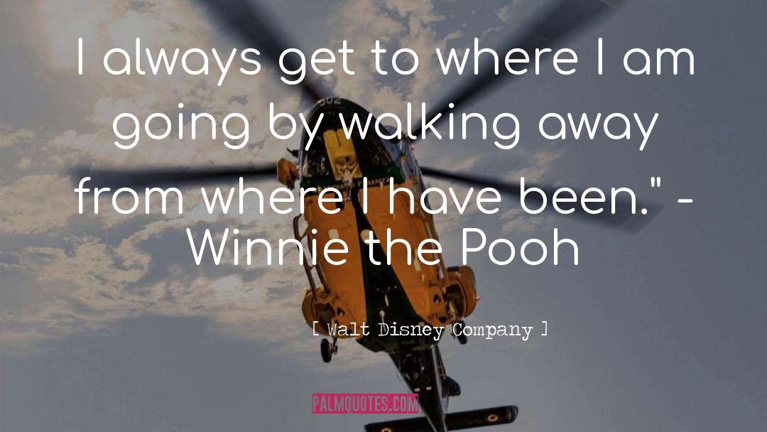 Walt Disney Company Quotes: I always get to where