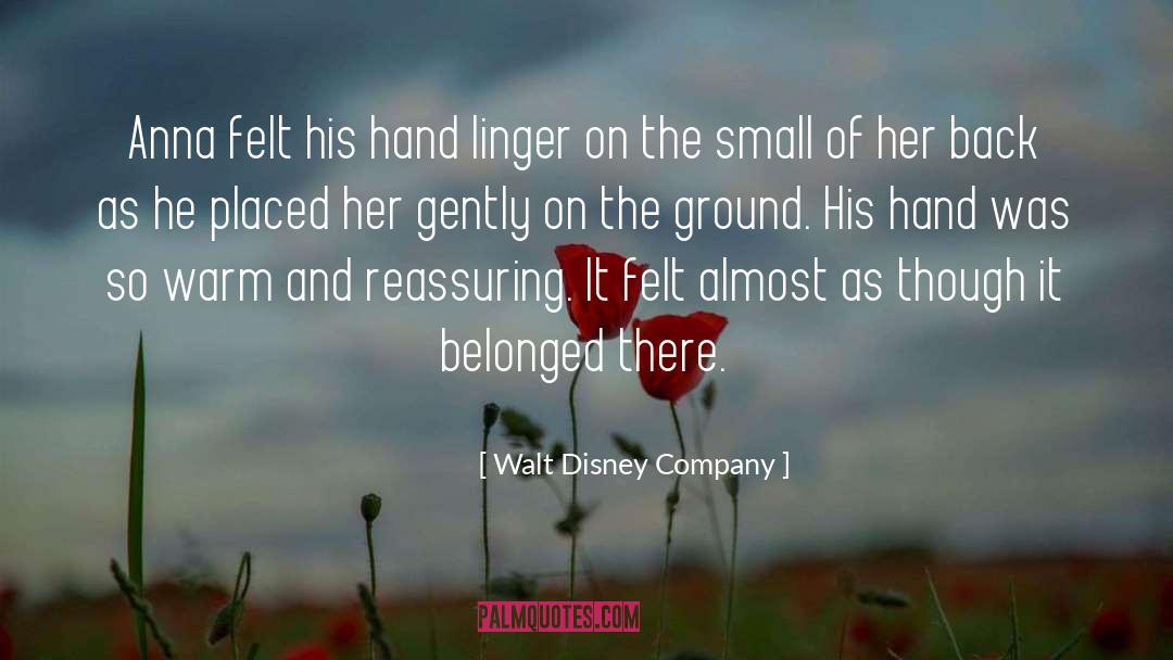 Walt Disney Company Quotes: Anna felt his hand linger