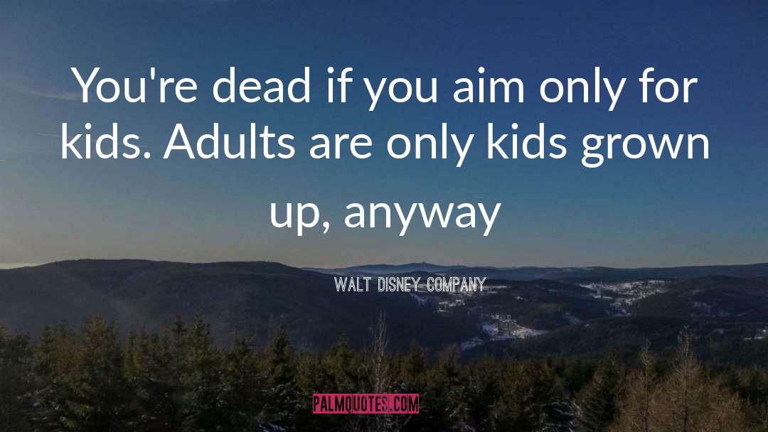 Walt Disney Company Quotes: You're dead if you aim
