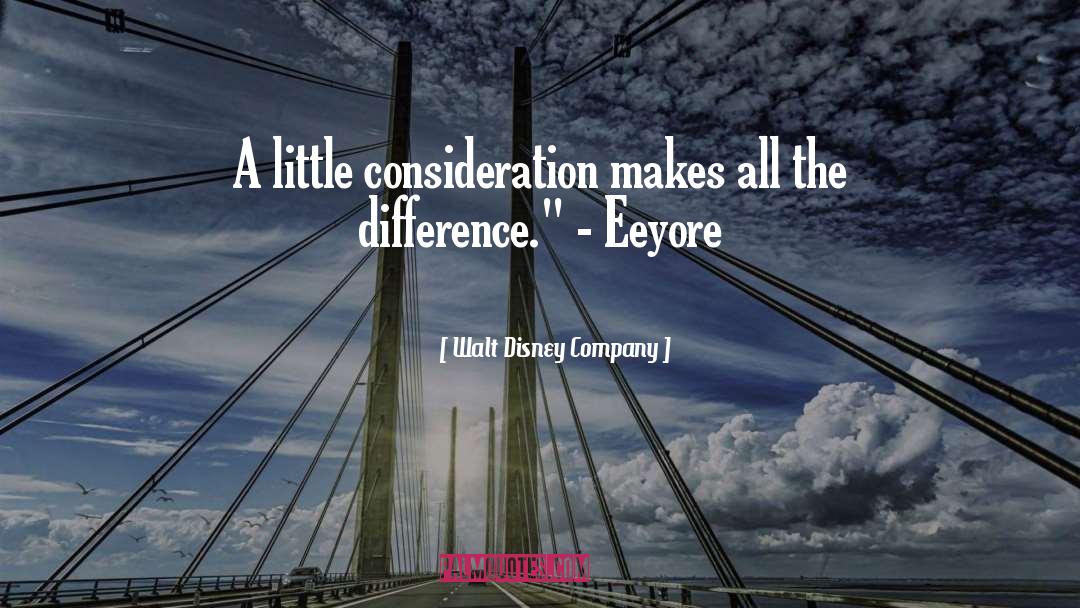 Walt Disney Company Quotes: A little consideration makes all