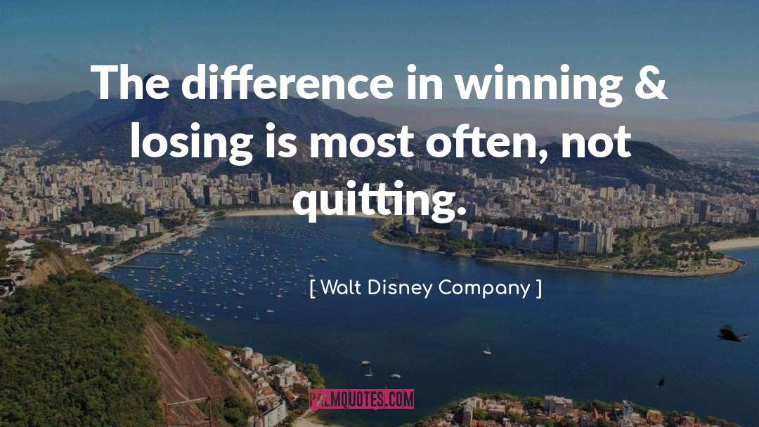 Walt Disney Company Quotes: The difference in winning &