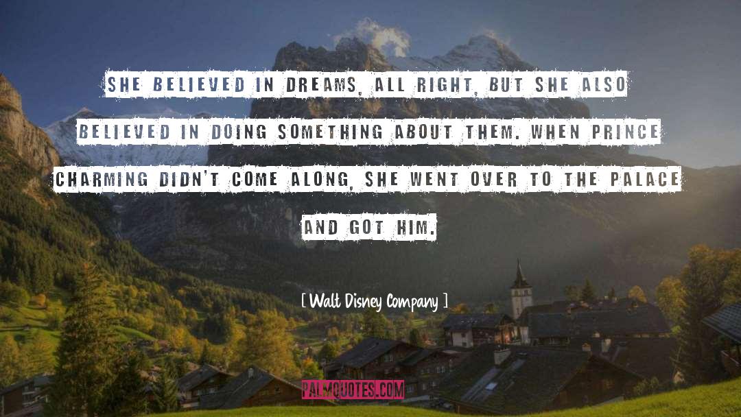 Walt Disney Company Quotes: She believed in dreams, all