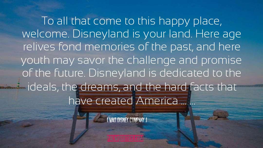 Walt Disney Company Quotes: To all that come to