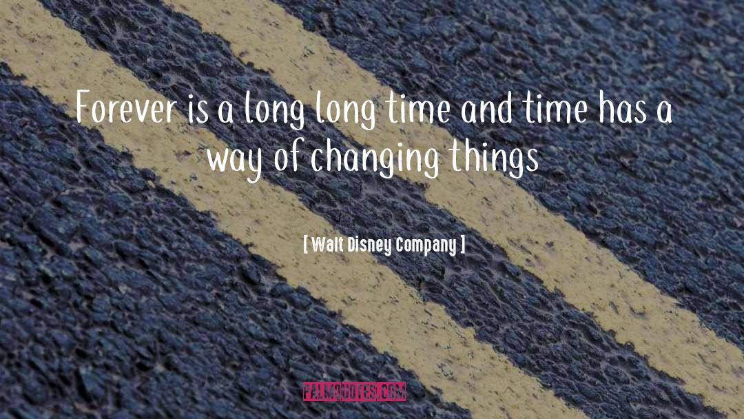 Walt Disney Company Quotes: Forever is a long long