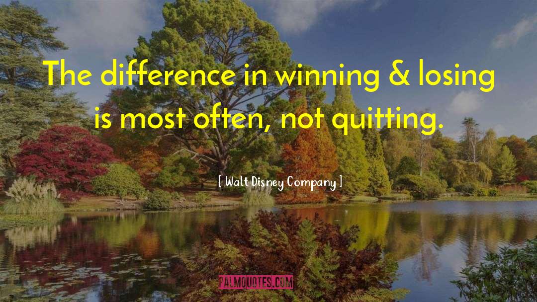 Walt Disney Company Quotes: The difference in winning &