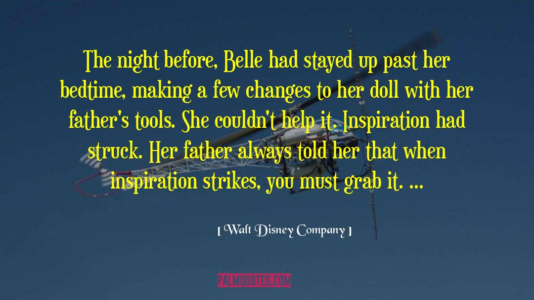 Walt Disney Company Quotes: The night before, Belle had