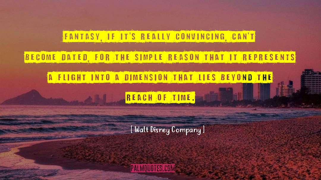 Walt Disney Company Quotes: Fantasy, if it's really convincing,