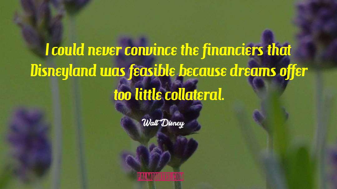 Walt Disney Quotes: I could never convince the