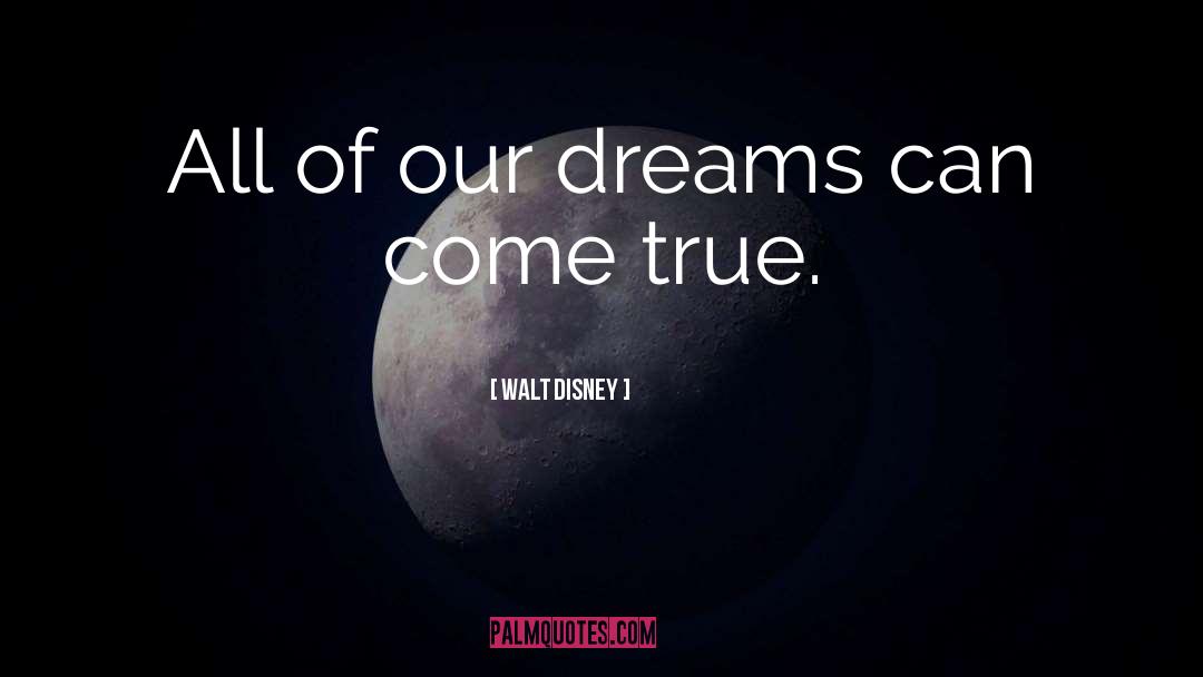 Walt Disney Quotes: All of our dreams can