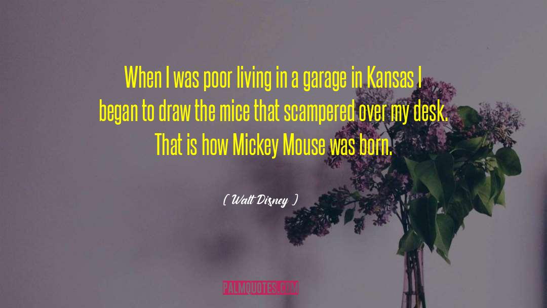 Walt Disney Quotes: When I was poor living