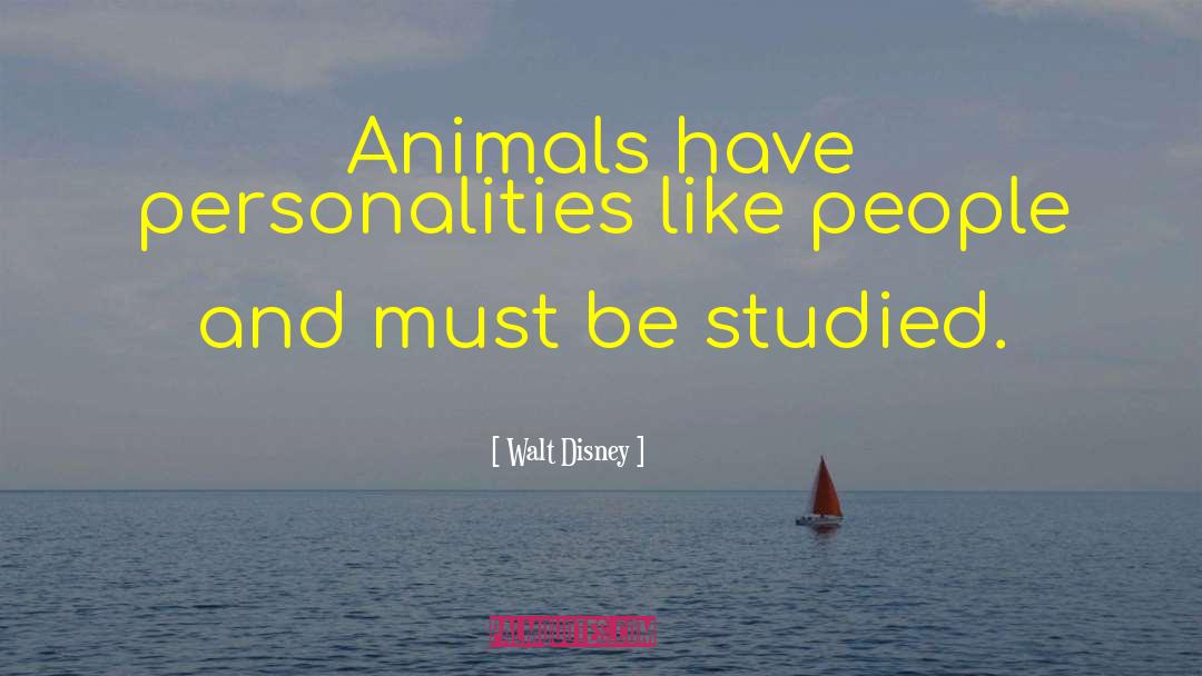 Walt Disney Quotes: Animals have personalities like people