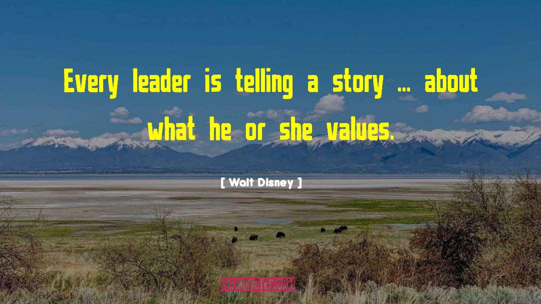 Walt Disney Quotes: Every leader is telling a