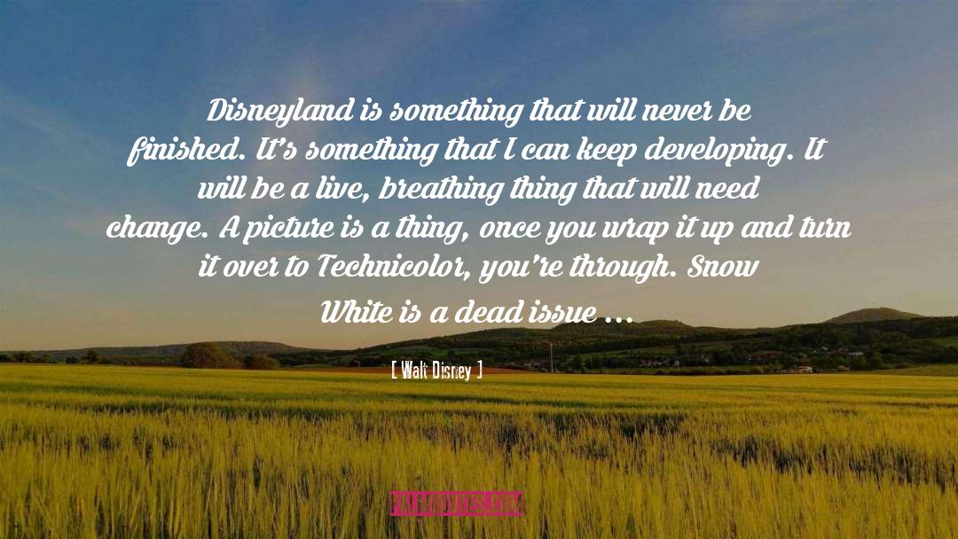 Walt Disney Quotes: Disneyland is something that will