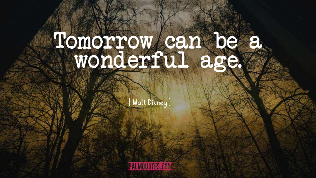 Walt Disney Quotes: Tomorrow can be a wonderful