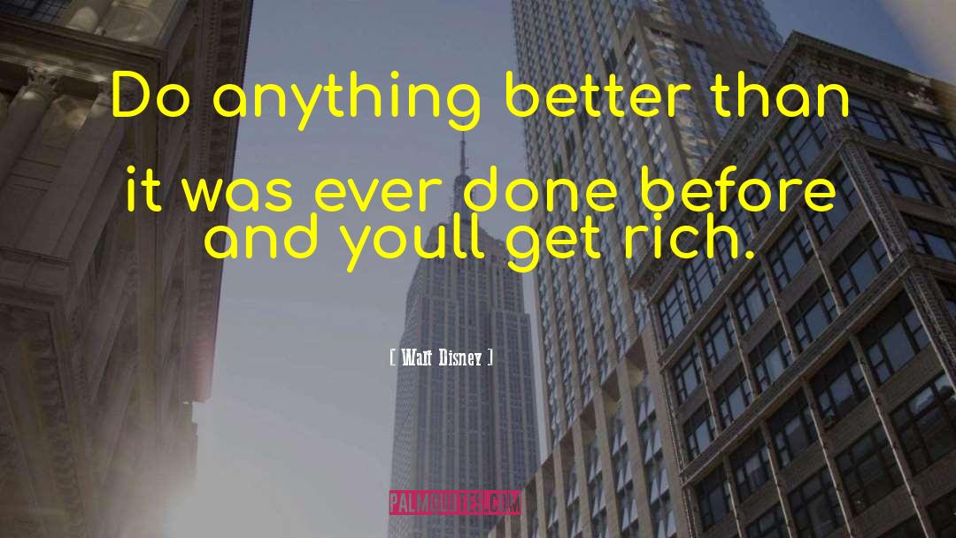 Walt Disney Quotes: Do anything better than it