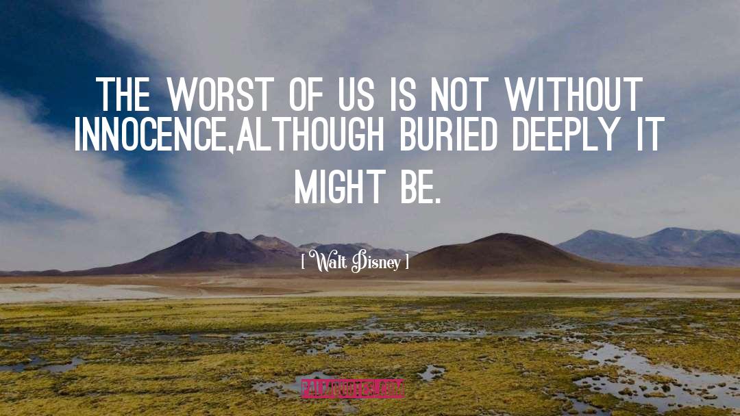 Walt Disney Quotes: The worst of us is