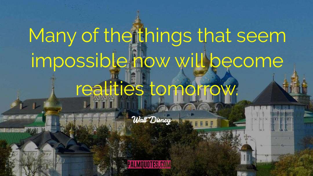 Walt Disney Quotes: Many of the things that